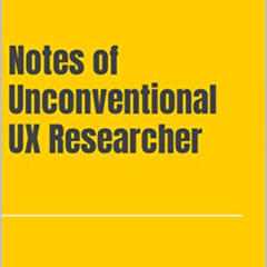 [Read] KINDLE 💚 Notes of Unconventional UX Researcher by  Santhosh Gandhi [EPUB KIND