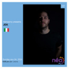 Presents 017 : JEK (Italy) | Néo Radio, November 24th, 2024.
