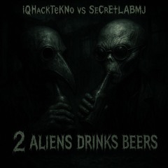 iQHaCkTeKNo VS SeCReTLABMJ - 2 ALIENS DRINKS BEERS