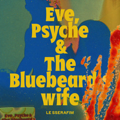 Eve, Psyche & the Bluebeard’s wife (English Ver.)