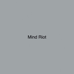 Mind riot