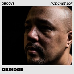Groove Podcast 307 (Ode To The End - Part One) - dBridge