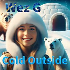 Wez G - Cold Outside