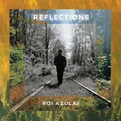 Sacred Rhythm Music Presents: Roi Azulay - Reflections LP (Inc. Kuniyuki Remix)