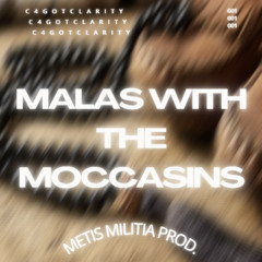 Malas with the Moccasins - C4GOTCLARITY