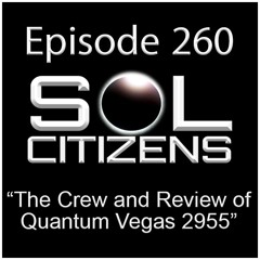 Episode: 260 - "The Crew and Review of Quantum Vegas 2955"