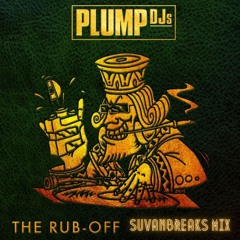 Plumps Djs - The Rub-Off (SuvanBreaks Mix) #FREEDOWNLOAD