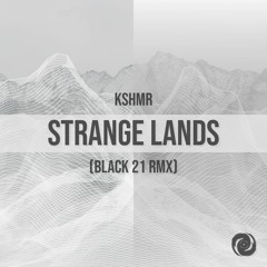 KSHMR - Stranged Lands (Black 21 RMX)