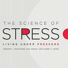 [FREE] EPUB 📚 The Science of Stress: Living Under Pressure by  Gregory L. Fricchione