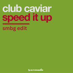 Club Caviar - Speed It Up (SMBG Edit)
