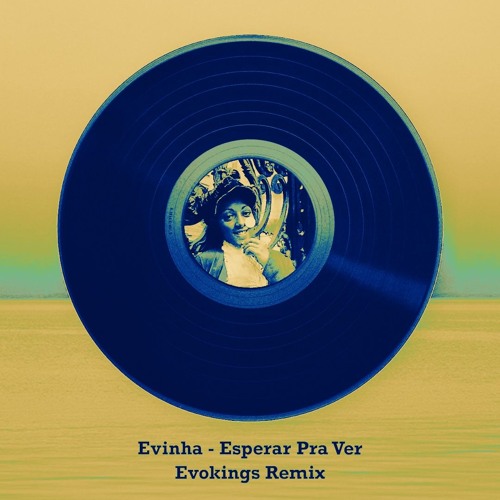 Evinha - Esperar pra ver (Evokings Remix)