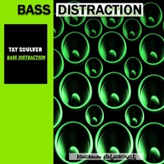 Tay Soulver- Bass distraction (original mix)