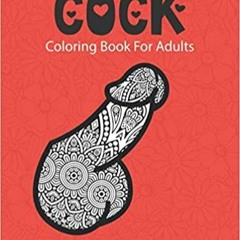 PDFDownload~ Cock Coloring Book For Adults-A Hilarious Penis Color for relaxation: Grown-ups Dick De