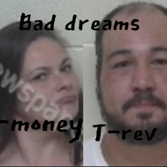 Bad dreams (ft. T-rev)