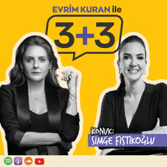 Evrim Kuran ile 3+3: Simge Fıstıkoğlu