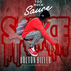 Bolton Biller - Too Much Sauce( Prod By MunneX Beatz.mp3