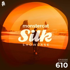 Monstercat Silk Showcase 610 (Hosted by Sundriver)