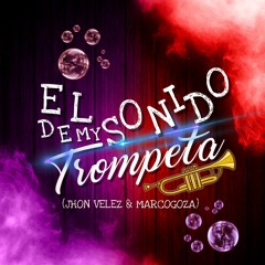 El Sonido De Mi Trompeta - Jhon Velez Y MarcoGoza - The Brothers V