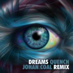 Quench - Dreams (Johan Coal remix) [Free Download]