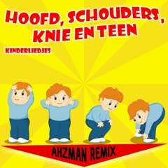 AHZMAN - Hoofd Schouder Knie & Teen (Remix)(Free Download)