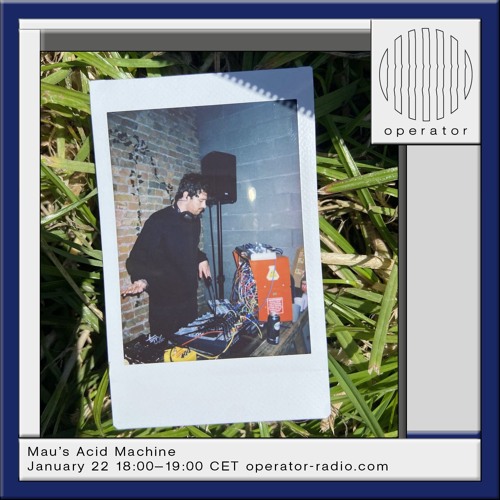 Mau's Acid Machine - 22nd January 2025