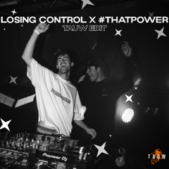 Losing Control X #thatPower [TAUW Edit]