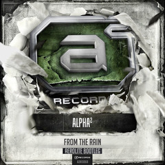Alpha2 - From The Rain (Aerolite Bootleg)