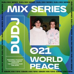 DUDJ Mix Series 021: World Peace