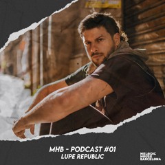 Lupe Republic - MHB  Podcast #01