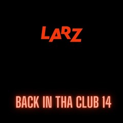 14. LARZ - BACK IN DA CLUB 14 (2024)