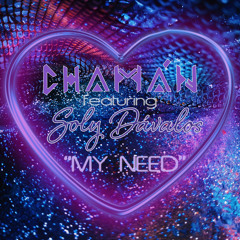 My Need - CHAMÁN ft Soly Dávalos