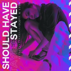 Scott & Leon - Should Have Stayed