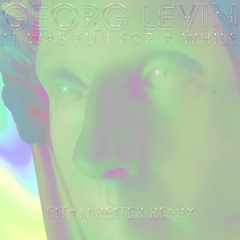 Premiere: Georg Levin - It Was Fun For A While (Eitan Reiter Remix)
