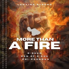 O-SHEN - More Than a Fire (feat. Son of O'ahu, Poi-Poundah)