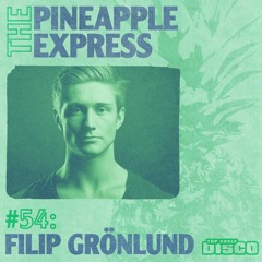 Top Shelf Disco Presents: The Pineapple Express 054 - Filip Gronlund Guest Mix