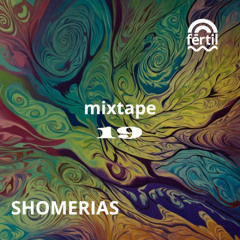 Fertil Mixtape #19 : Shomerias