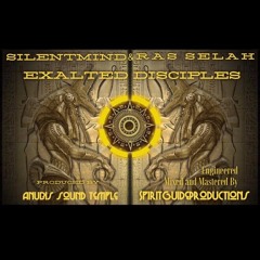 EXALTED DISCIPLES feat Silentmind & Ras Selah (prod by ANUBIS SOUND TEMPLE)