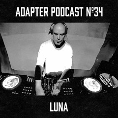 ADAPTER PODCAST 034 - LUNA