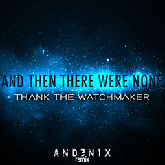 ATTWN - Thank The Watchmaker [Andenix Remix]