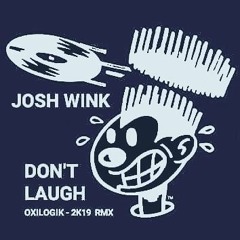 OXILOGIK -   DON´T  LAUGH  -  2k19 RMX                         ((FreeDownload))