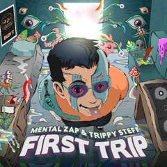 Mental Zap & Trippy Steff - First Trip (OUT NOW!!)
