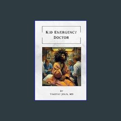 (DOWNLOAD PDF)$$ ❤ Kid Emergency Doctor     Paperback – February 17, 2024 download ebook PDF EPUB