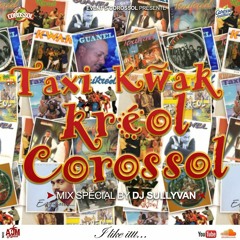 MIX SPECIAL TAXI KWAK KREOL COROSSOL BY DJ SULLYVAN