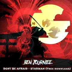 Starman - Don't be afraid Ben Journee remix