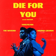 The Weeknd & Ariana Grande - Die For You (Remix) but it's 2008