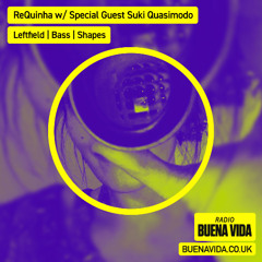 ReQuinha w/ Special Guest, Suki Quasimodo - Radio Buena Vida 26.07.25