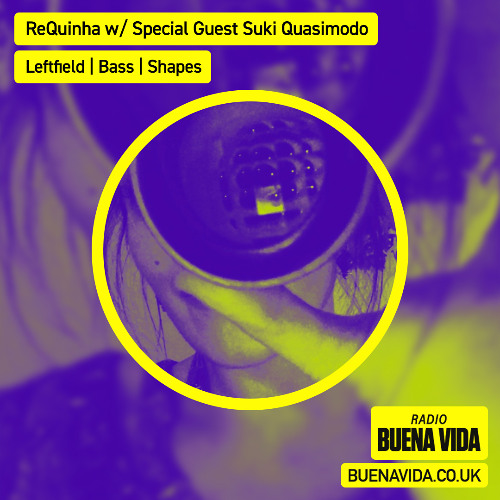 ReQuinha w/ Special Guest, Suki Quasimodo - Radio Buena Vida 26.07.25
