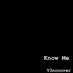 Know Me (rough)