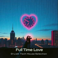 Full Time Love - Tech House Selection