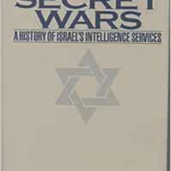 [Read] KINDLE 📗 Israel's Secret Wars: A History of Israel's Intelligence Services by